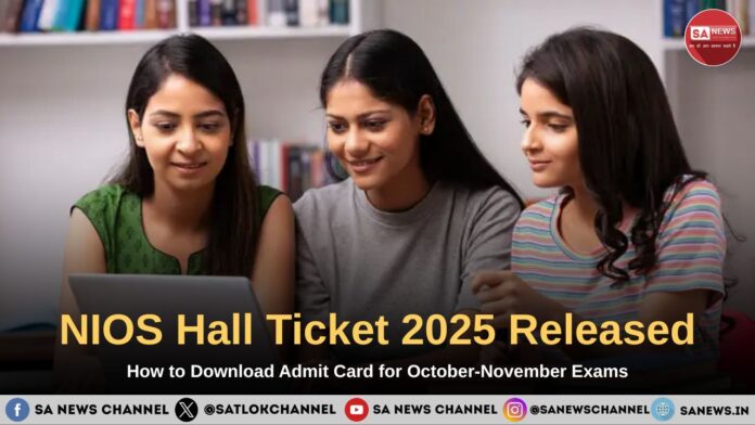 NIOS Hall Ticket 2025 Released: How to Download Admit Card for October-November Exams