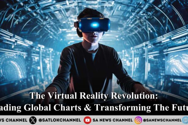 The Virtual Reality Revolution Leading Global Charts & Transforming The Future