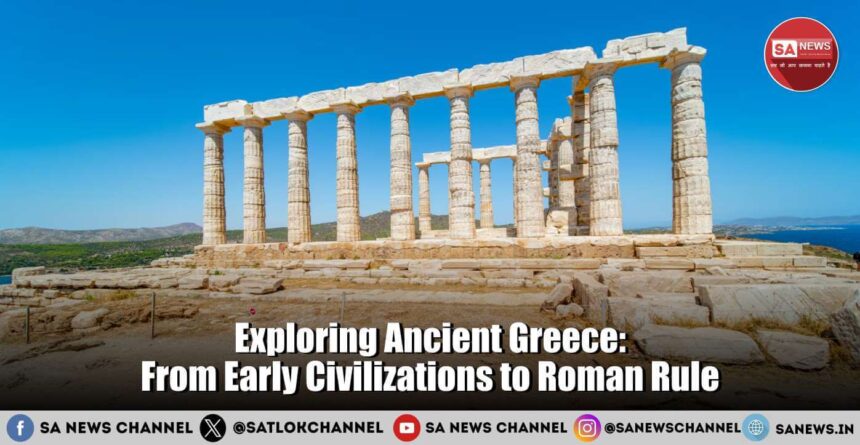 Exploring Ancient Greece From Early Civilizations to Roman Rule