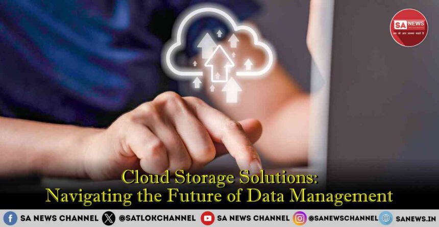 Cloud Storage Solutions Navigating the Future of Data Management
