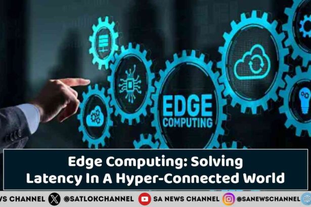 Edge Computing Solving Latency In A Hyper-Connected World