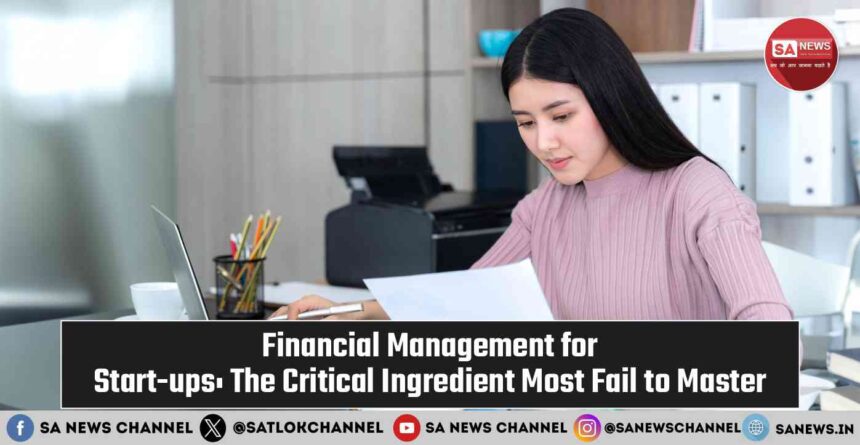 Financial Management for Start-ups The Critical Ingredient Most Fail to Master