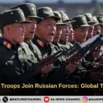 North Korean Troops Join Russian Forces Global Tensions Rise