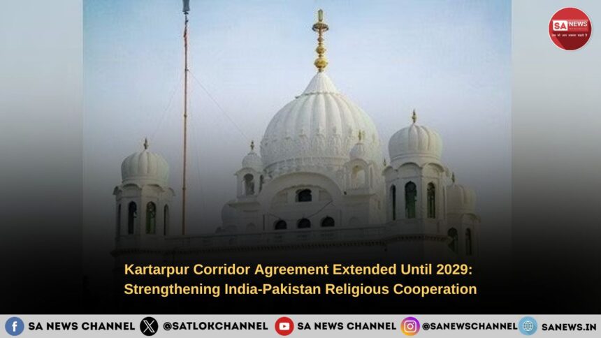 Kartarpur Corridor Agreement Extended Until 2029 Strengthening India-Pakistan Religious Cooperation