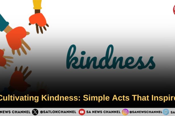 Cultivating Kindness: Simple Acts That Inspire