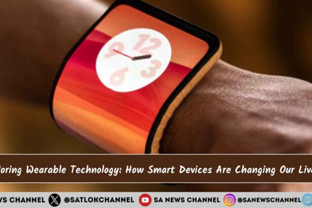 Exploring Wearable Technology How Smart Devices Are Changing Our Lives