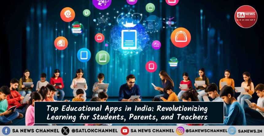Top Educational Apps in India: Revolutionizing Learning for Students, Parents, and Teachers