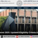 IIT JEE Advanced 2025 Updated Eligibility Criteria & Key Updates