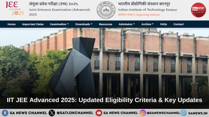 IIT JEE Advanced 2025 Updated Eligibility Criteria & Key Updates