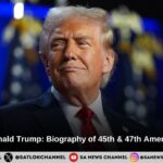 The Life of Donald Trump Biography of 45th & 47th American President