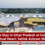Free Stay in Uttar Pradesh at India's Spiritual Heart Satlok Ashram Shamli