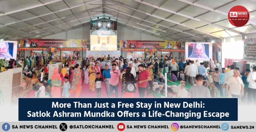 More Than Just a Free Stay in New Delhi Satlok Ashram Mundka Offers a Life-Changing Escape