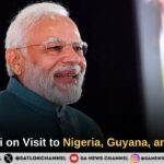 PM Modi on Visit to Nigeria, Guyana, and Brazil