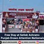 Free Stay in Punjab Free Stay at Satlok Ashrams in Punjab Draws Attention Nationwide