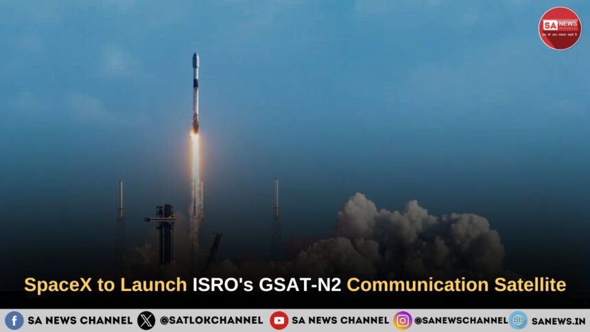 SpaceX to Launch ISRO's GSAT-N2 Communication Satellite