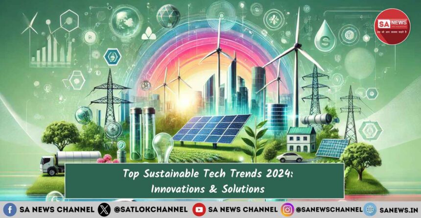Sustainable Technology Trends 2024 Innovations and Solutions