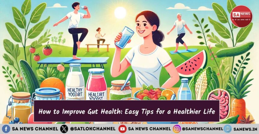 How to Improve Gut Health Easy Tips for a Healthier Life