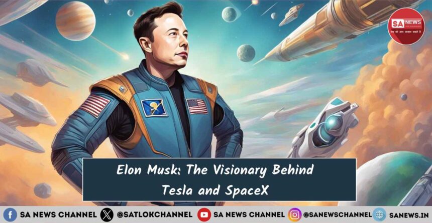 Elon Musk The Visionary Behind Tesla and SpaceX