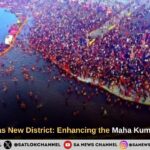 Maha Kumbh Mela 2025 as New District Enhancing the Maha Kumbh Experience