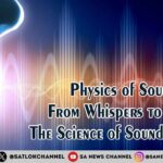 Physics of Sound From Whispers to Roars The Science of Sound Explained