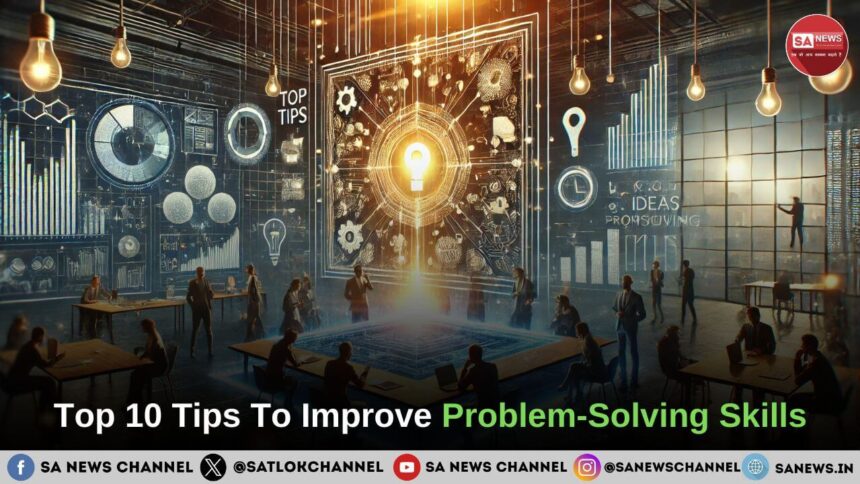 Top 10 Tips To Improve Problem-Solving Skills