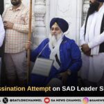 Sukhbir Singh Badal News: Foiled Assassination Attempt on SAD Leader Sukhbir Badal
