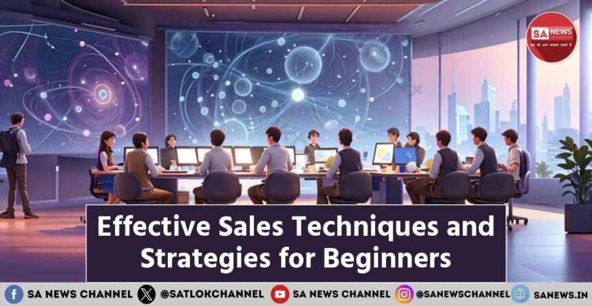 Effective Sales Techniques and Strategies for Beginners