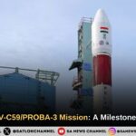 India's PSLV-C59PROBA-3 Mission A Milestone of Success