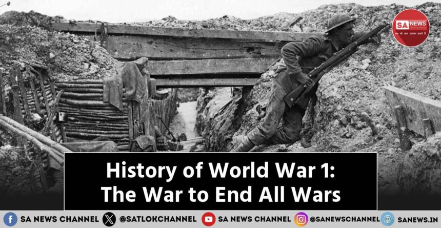 History of World War 1 The War to End All Wars