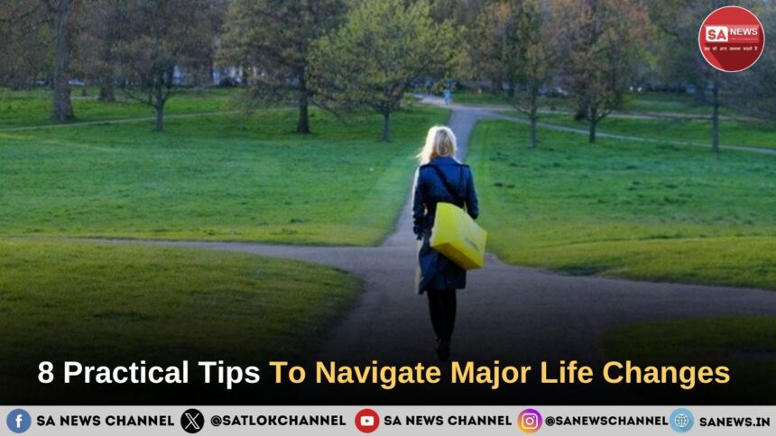 8 Practical Tips To Navigate Major Life Changes 