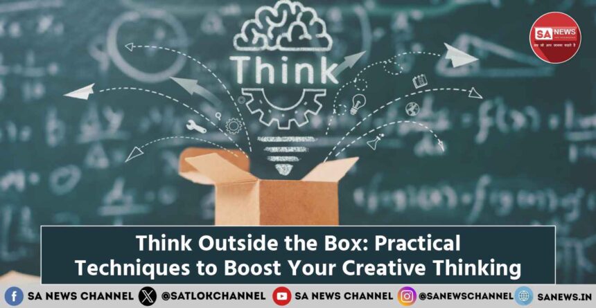 Think Outside the Box Practical Techniques to Boost Your Creative Thinking