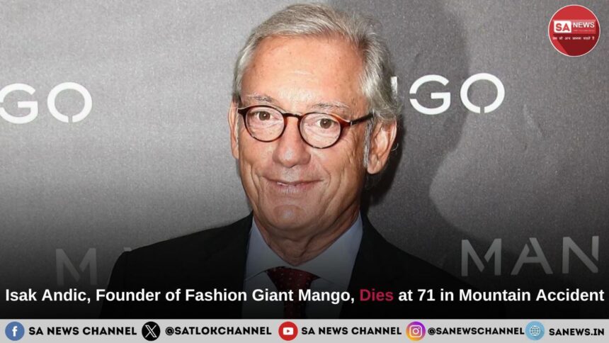 Isak Andic, Founder of Fashion Giant Mango, Dies at 71 in Mountain Accident