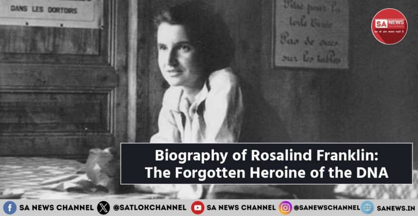 Biography of Rosalind Franklin: The Forgotten Heroine of the DNA