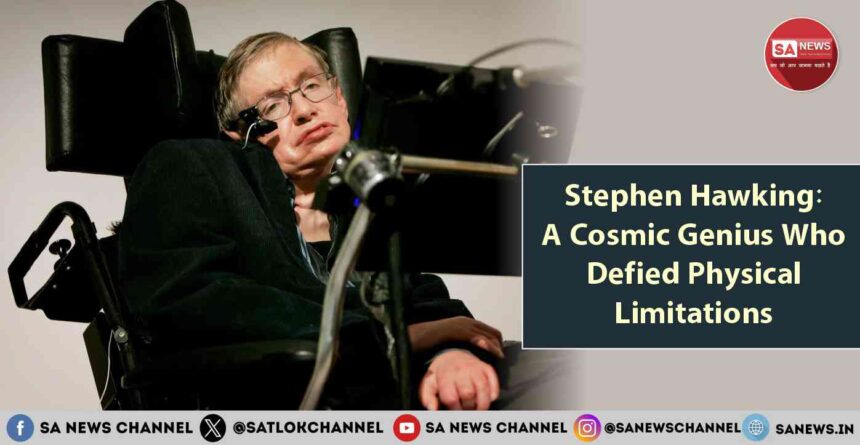 Stephen Hawking A Cosmic Genius Who Defied Physical Limitations