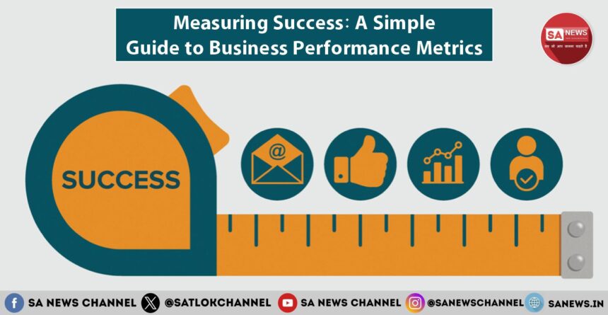 Measuring Success A Simple Guide to Business Performance Metrics
