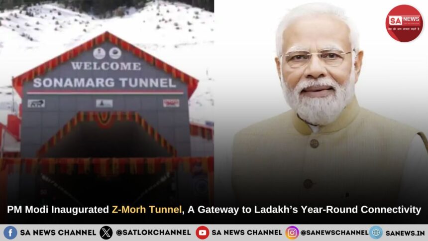 PM Modi Inaugurated Z-Morh Tunnel, A Gateway to Ladakh’s Year-Round Connectivity