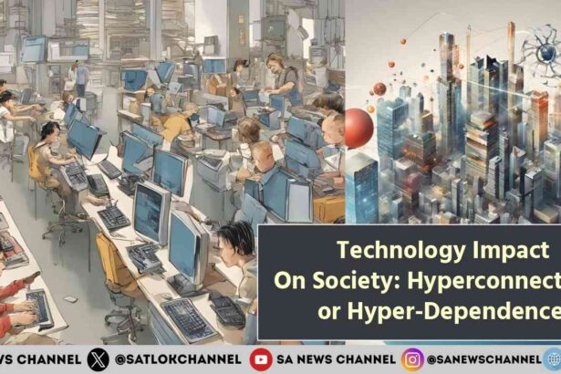 Technology Impact On Society: Hyperconnectivity or Hyper-Dependence?