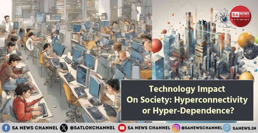 Technology Impact On Society: Hyperconnectivity or Hyper-Dependence?