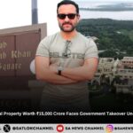 Saif Ali Khan’s Ancestral Property Worth ₹15,000 Crore Faces Government Takeover Under Enemy Property Act