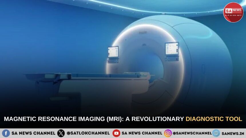 MAGNETIC RESONANCE IMAGING (MRI) A REVOLUTIONARY DIAGNOSTIC TOOL