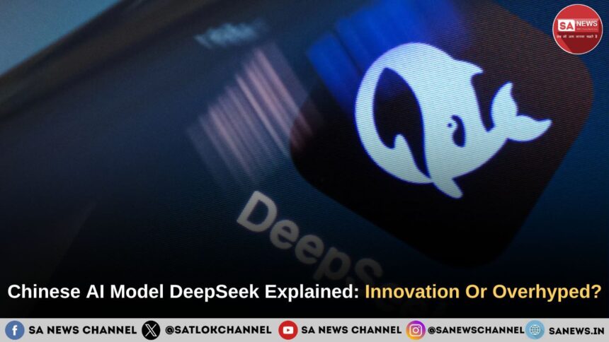 Chinese AI Model DeepSeek Explained: Innovation Or Overhyped?