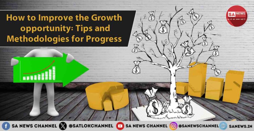 How to Improve the Growth opportunity: Tips and Methodologies for Progress