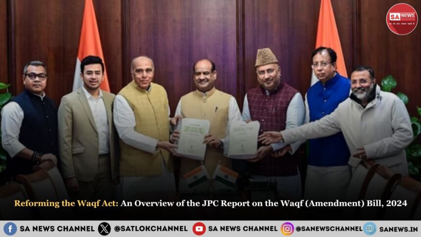 Reforming the Waqf Act: An Overview of the JPC Report on the Waqf (Amendment) Bill, 2024