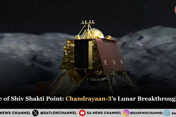 Age of Shiv Shakti Point Chandrayaan-3’s Lunar Breakthrough 