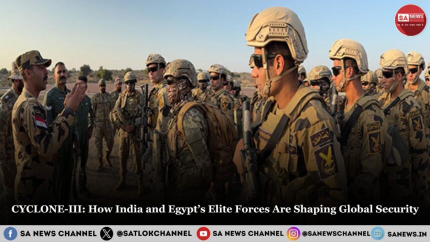 CYCLONE-III How India and Egypt’s Elite Forces Are Shaping Global Security