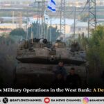 Israel Expands Military Operations in the West Bank