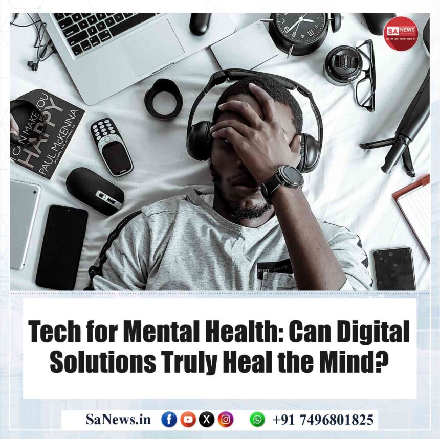 Tech for Mental Health Can Digital Solutions Truly Heal the Mind