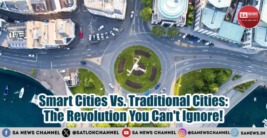 Smart Cities Vs. Traditional Cities The Revolution You Cant Ignore