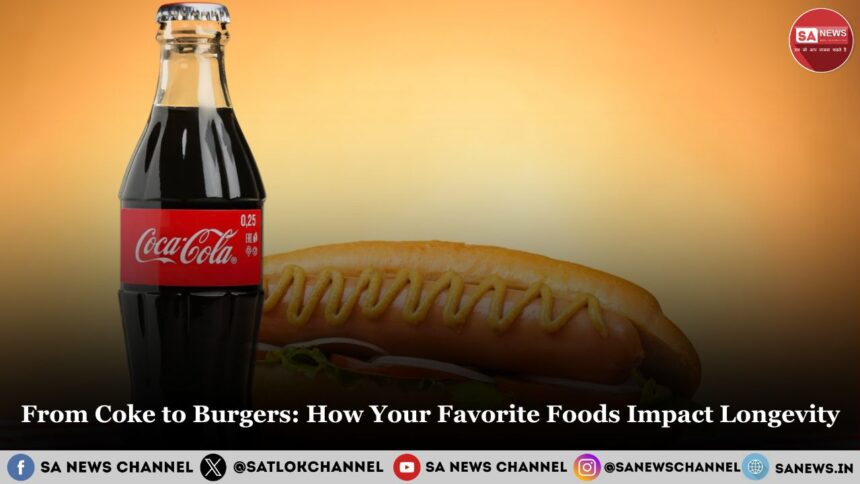 From Coke to Burgers How Your Favorite Foods Impact Longevity