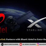 Elon Musk’s Starlink Partners with Bharti Airtel to Enter the Indian Market